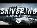 ILLENIUM Shivering Lyrics Feat Spiritbox mp3