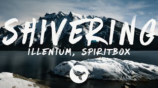 Video thumbnail of "ILLENIUM - Shivering (Lyrics) feat. Spiritbox"