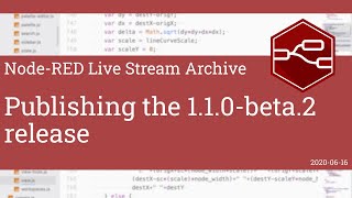 Publishing the 1.1.0-beta.2 release - developing node-red stream - 16th June 2020