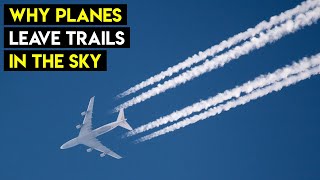 Why Do Airplanes Leave Trails In the Sky