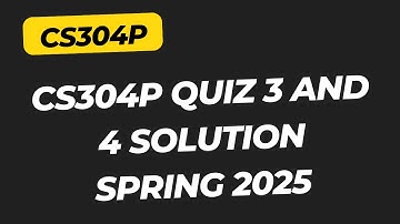 CS304P Quiz 3 and 4 Solution 2025 // Quiz Solution
