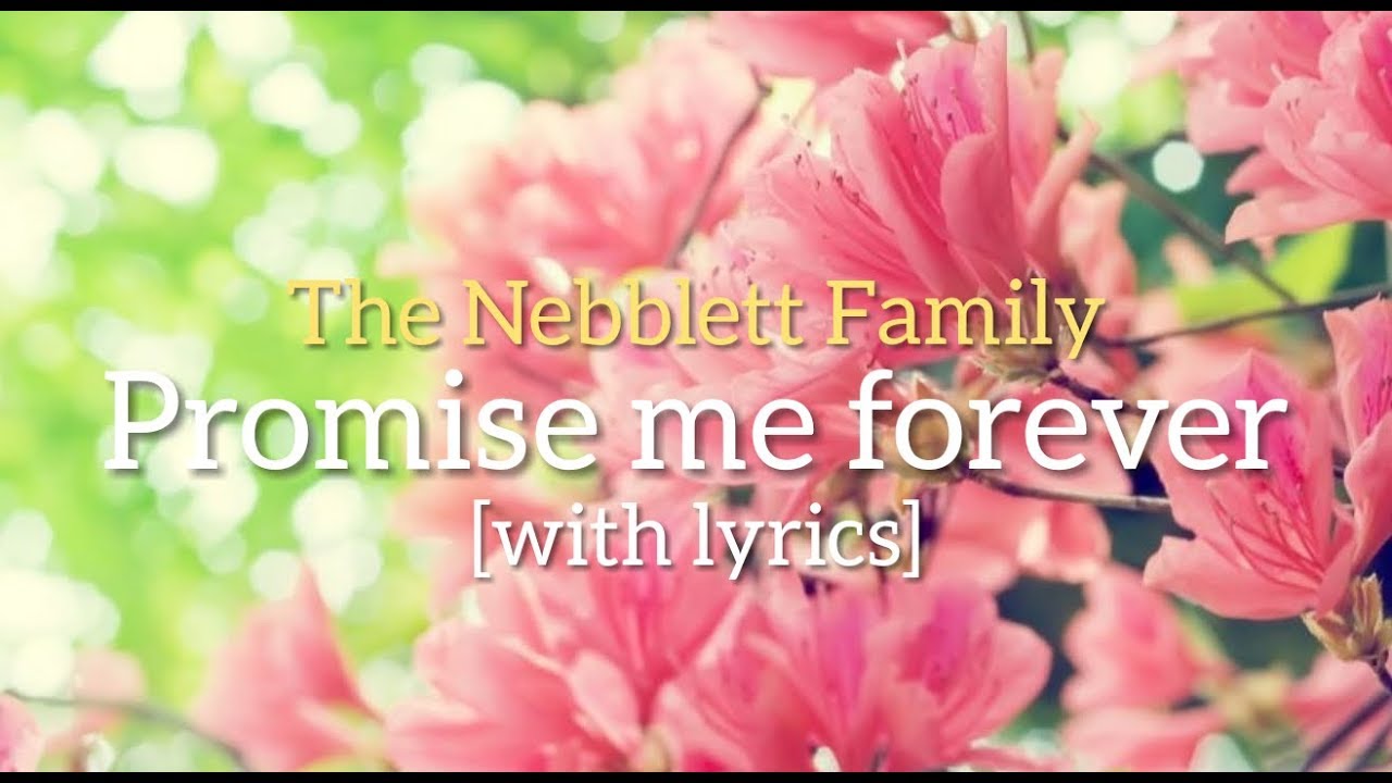 The Nebblett Family  Promise me foreverwith lyrics