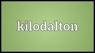 Kilodalton Meaning Kilo Dalton