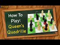 How to play Queen&#39;s Quadrille
