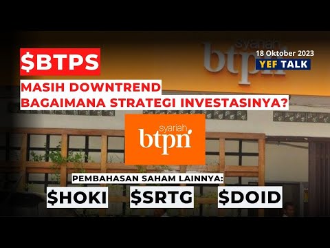 Strategi Investasi saham $BTPS YEFTalk Edisi 18 Oktober 2023