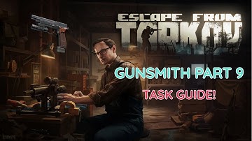 Gunsmith Part 9 Patch 0.16 Task Guide! - Escape From Tarkov