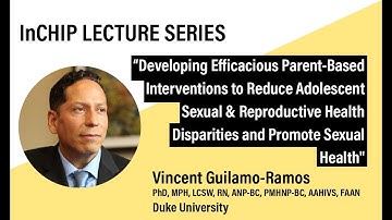 InCHIP Lecture: Interventions To Reduce Adolescent Sexual & Reproductive Health Disparities