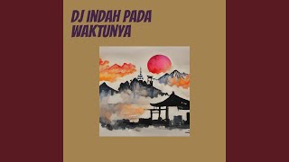 Dj Indah Pada Waktunya