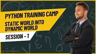 SESSION 1: HOW Python CONVERTING STATIC WORLD INTO DYNAMIC WORLD