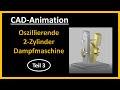 2-Zylinder Dampfmaschine Teil 3: CAD Animation