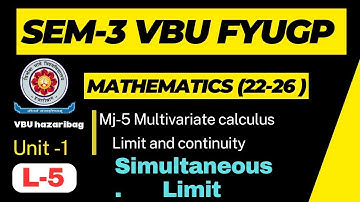 SEM-3 VBU MJ-5 LECTURE-5, MULTIVARIATE CALCULUS LIMIT OF FUNCTION , VBU SEM-3 FYUGP SESSION 22-26