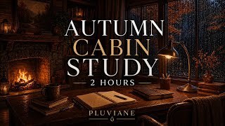 Autumn Cabin Rain for Focus | 2 Hours of Cozy Study Music