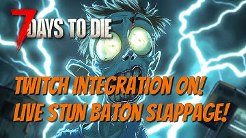 7DTD - Full Twitch Integration - Batons & Intellect - Random Horde Nights - Stream 5!