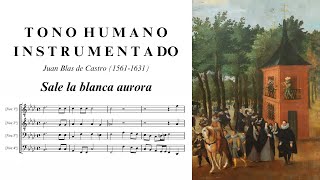 Juan Blas de Castro: Sale la blanca aurora (Tono humano instrumentado, SS. XVI-XVII)