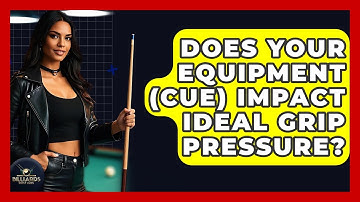 Does Your Equipment (cue) Impact Ideal Grip Pressure? - Billiards Hustlers