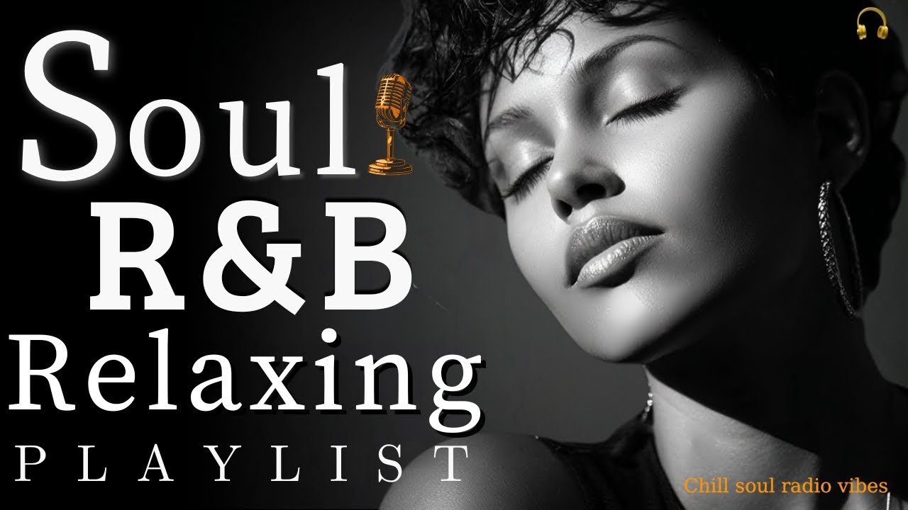【R&B Soul】Relax & Unwind Playlist — Smooth Vocals & Deep Grooves ...