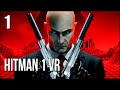 Hitman 1 VR | Part 1 | Let The Assassinations Begin, Agent Wolf!