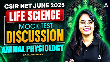 CSIR NET June 2025 | Mock Test Discussion Animal Physiology By Aashita Ma