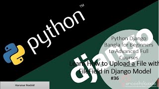 36. Django Bangla Tutorial: How to Upload Files with FileField in Django Models | Full Guide