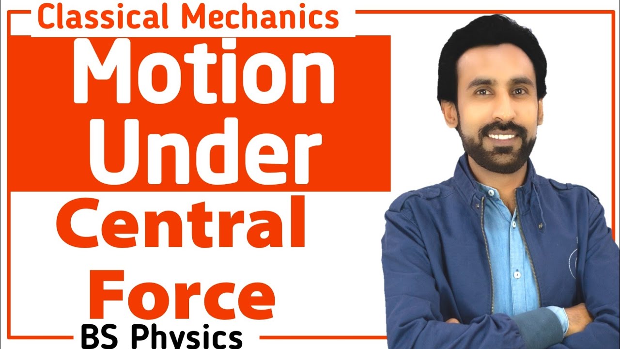 Lec 10 - Motion Under Central Force || Classical Mechanics