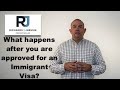 What happens after you are approved for an immigrant visa