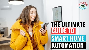 The Ultimate Guide to Smart Home Automation: Transform Your Living Space