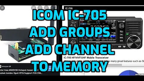 Icom IC-705 add memory channels and groups
