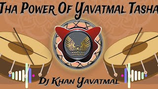Tha Power Of Yavatmal Tasha | My Viral Dhol Tasha | 2024 Letest Mix | Dj Khan Yavatmal