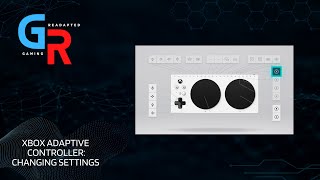 Xbox Adaptive Controller: Changing Settings
