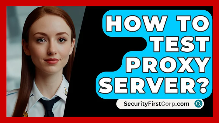 How To Test Proxy Server? - SecurityFirstCorp.com