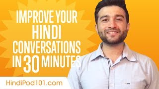 Learn Hindi in 30 Minutes - Improve your Hindi Conversation Skills