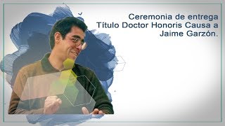 Ceremonia de entrega del título Doctor Honoris Causa a Jaime Garzón