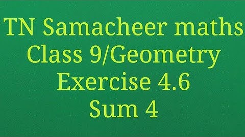 Sum 4 Exercise 4.6 Class 9 Geometry Tamilnadu Samacheer maths Nithyaganesh Maths