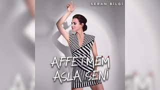 Seran Bilgi - Affetmem Asla Seni  Resimi