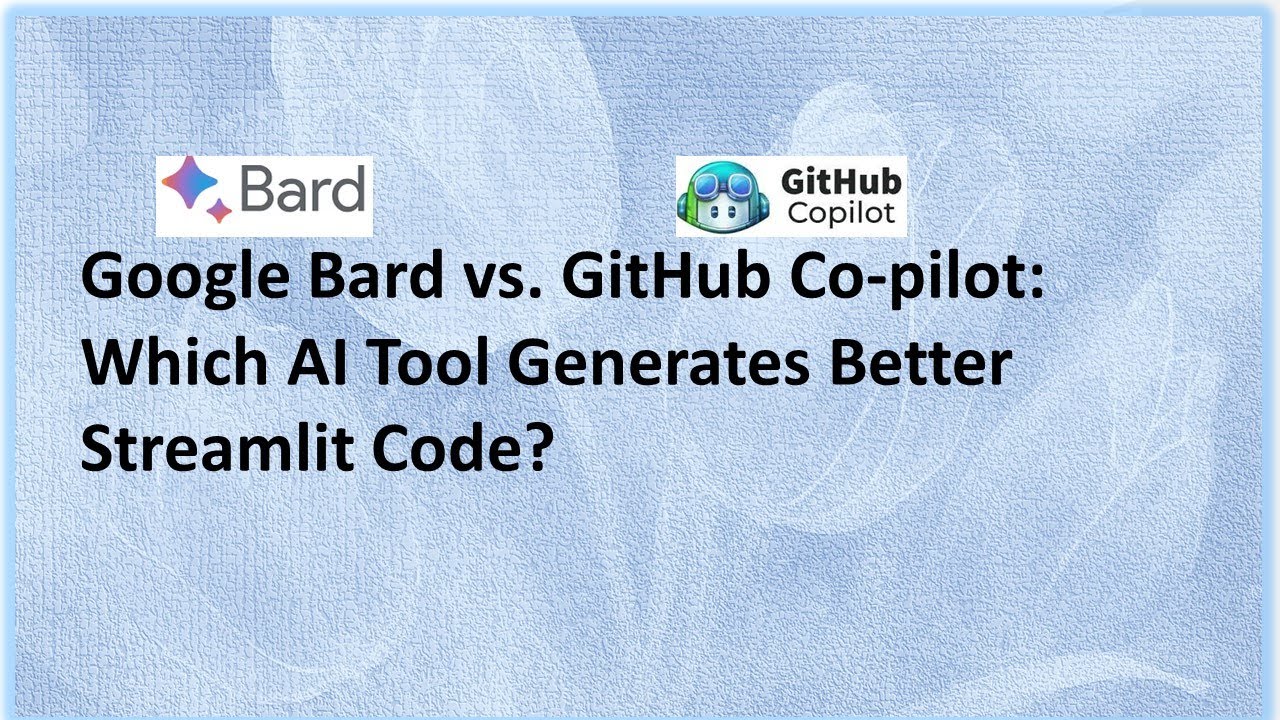 Bard vs. GitHub Co-pilot: Which AI Tool Generates Better Streamlit Code ...