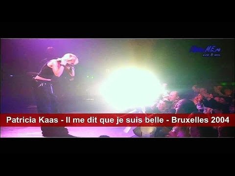 Patricia Kaas - Il Me Dit Que Je Suis Belle - Bruxelles 2004