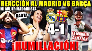 HINCHA del BARÇA REACCIONA al MADRID 4-1 BARÇA con MI MUJER MADRIDISTA ¡HUMILLACIÓN! NO PUEDO MÁS