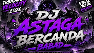 DJ ASTAGA BERCANDA TRENDING VELOCITY 2026 ( Aditya Koh ) 
