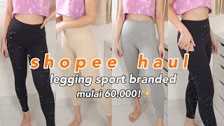 SHOPEE HAUL LEGGING OLAHRAGA BRANDED SISA EXPOR MULAI 60.000 AJA!! Indonesia