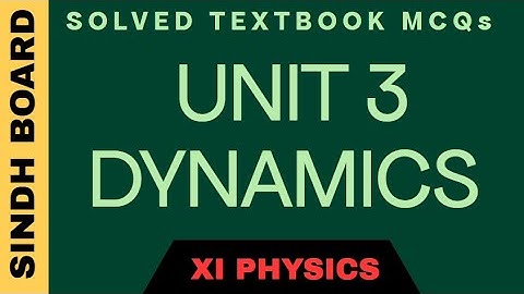 XI Physics Solved MCQs | Ch# 3 Dynamics |  #TP11 33