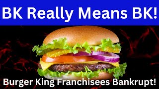 Major Burger King Franchisees Going Bankrupt!