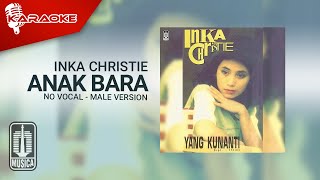 Inka Christie - Anak Bara ( Karaoke Video) | No Vocal - Male Version