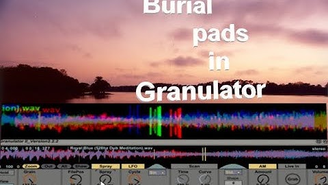 Make ambient pads in Granulator like Burial