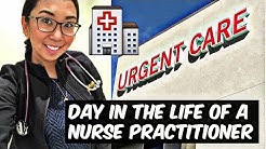 DAY IN THE LIFE OF AN URGENT CARE NURSE PRACTITIONER