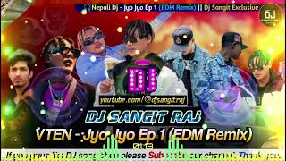 VTEN - Jyo Jyo Ep1 (EDM Remix) | Nepali Dj Song | Nepali Rap Dj Song | Dj Sangit Raj