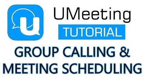 U Meeting - How to Make a Group Call and Schedule a Meeting