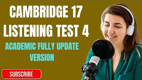 Cambridge 17 Listening test 4 with answer.. 