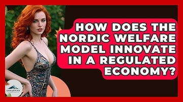 How Does The Nordic Welfare Model Innovate In A Regulated Economy? - Unmapping Scandinavia