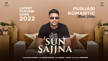 Latest Punjabi Song 2022 | SUN SAJJNA (Official Video) | MAAN SAMRAI | Romantic Punjabi Song 2022