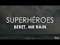 Beret, Mr Rain - Superhéroes (Letra)